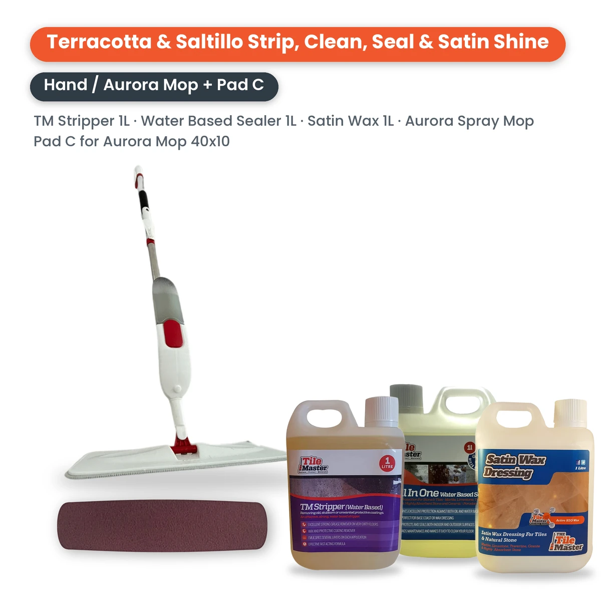 Terracotta & Saltillo Strip, Clean, Seal & Satin Shine Kit – Hand / Mop: Aurora Spray Mop, Pad C for Aurora Spray Mop (40cm x 10cm), 1 litre TM Stripper, 1 litre All in One Water Based Sealer and 1 litre Satin Wax Dressing