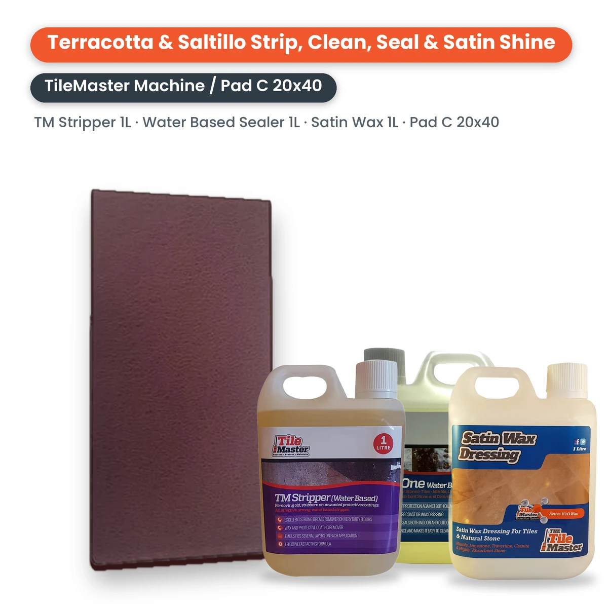 Terracotta & Saltillo Strip, Clean, Seal & Satin Shine Kit – TileMaster Machine: Pad C 20cm x 40cm, 1 litre TM Stripper, 1 litre All in One Water Based Sealer and 1 litre Satin Wax Dressing
