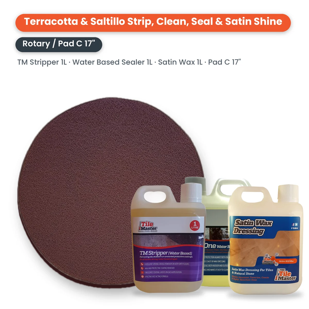 Terracotta & Saltillo Strip, Clean, Seal & Satin Shine Kit – Rotary Machine: 17" Pad C, 1 litre TM Stripper, 1 litre All in One Water Based Sealer and 1 litre Satin Wax Dressing